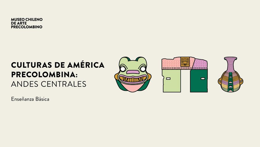 Culturas de América Precolombina: Andes Centrales. Educación Básica