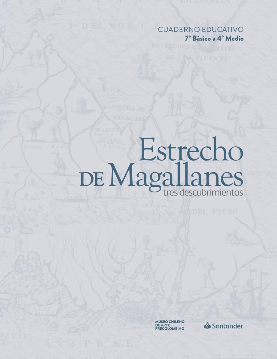 Estrecho de Magallanes. Tres descubrimientos. 7° Básico a 4° Medio