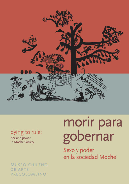Morir para gobernar. Sexo y poder en la sociedad moche