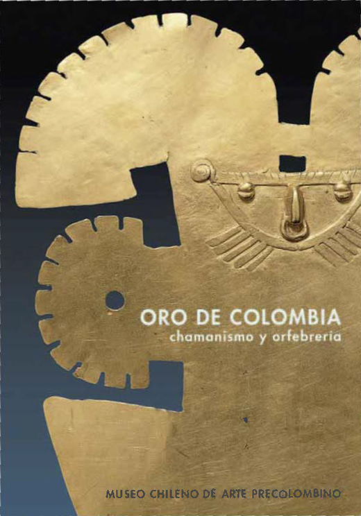 Oro de Colombia. Chamanismo y orfebrería