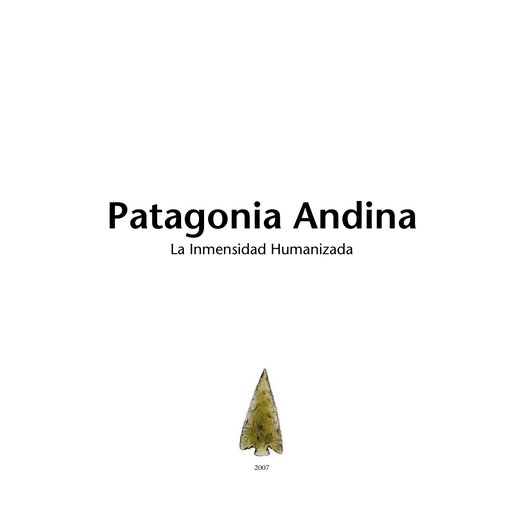 Patagonia andina, la inmensidad humanizada