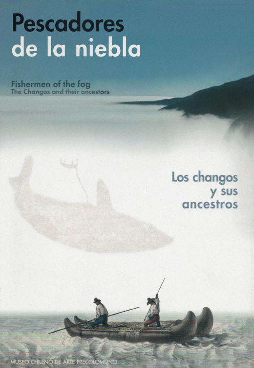 Pescadores de la niebla. Los changos y sus ancestros