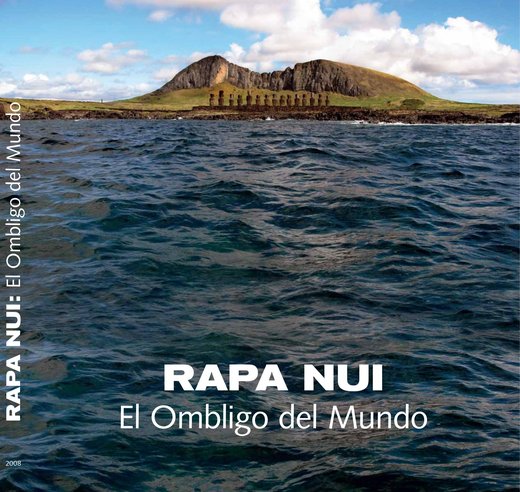 Rapa Nui, el ombligo del mundo