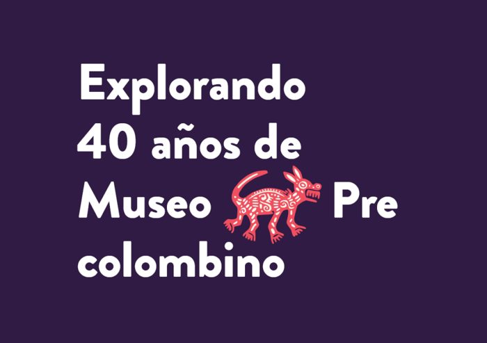 Explorando 40 años de Museo Precolombino